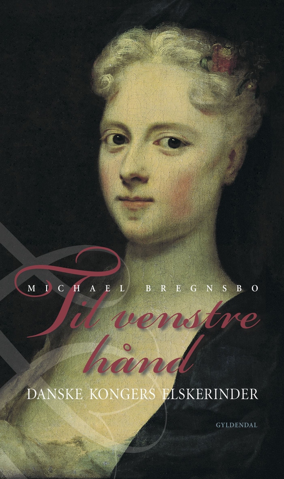 Til venstre hånd - Danske kongers elskerinder (e-bog) af Michael Bregnsbo
