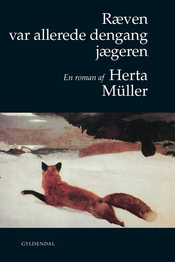 Ræven var allerede dengang jægeren (e-bog) af Herta Müller