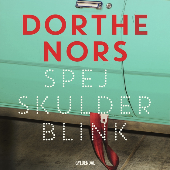 Spejl, skulder, blink (lydbog) af Dorthe Nors