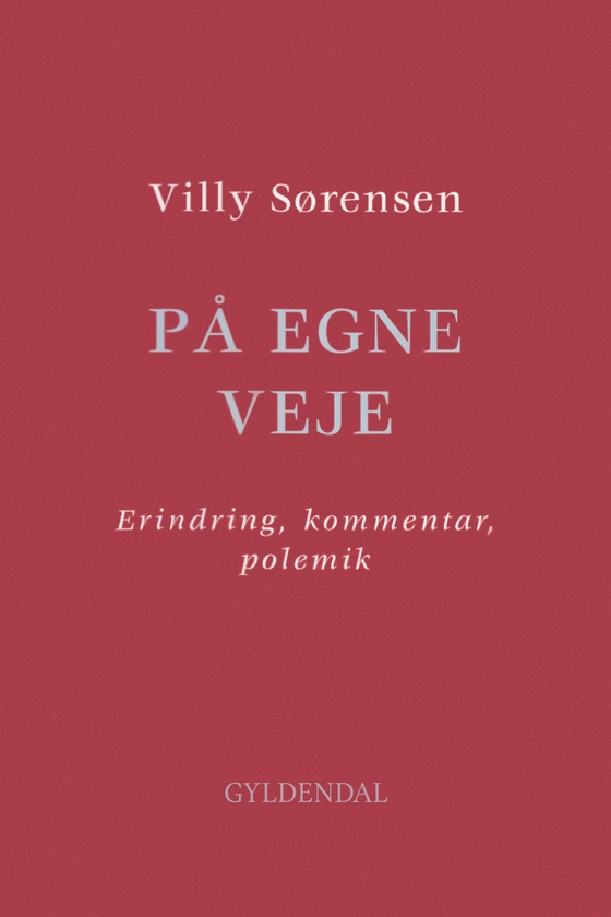 På egne veje - Erindring, kommentar, polemik (e-bog) af Villy Sørensen