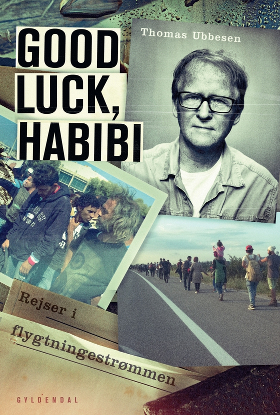 Good luck, habibi - rejser i flygtningestrømmen (lydbog) af Thomas Ubbesen