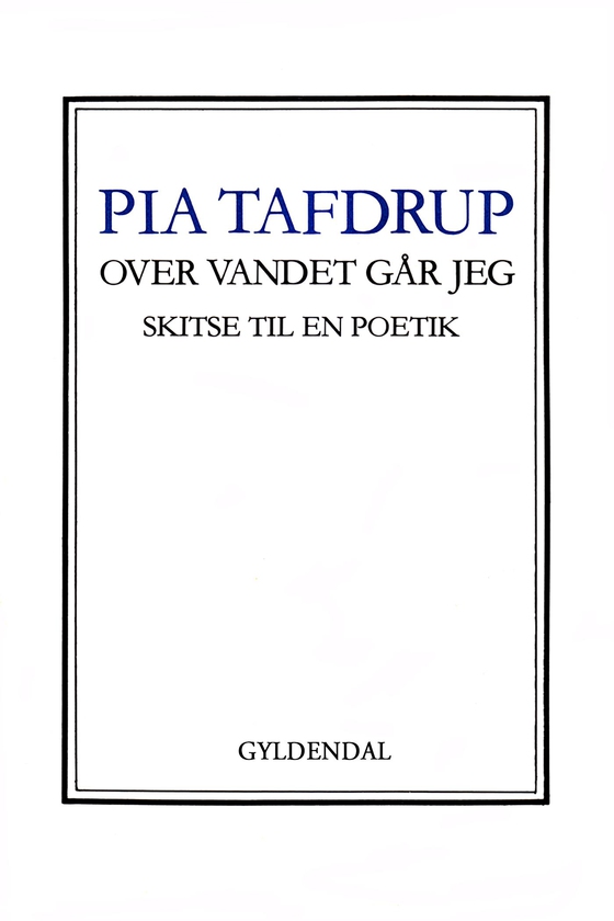 Over vandet går jeg - Skitse til en poetik (e-bog) af Pia Tafdrup