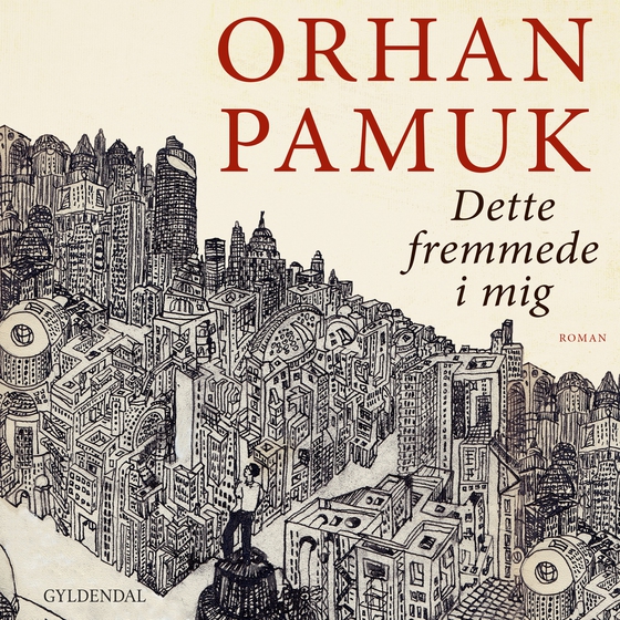 Dette fremmede i mig (lydbog) af Orhan Pamuk