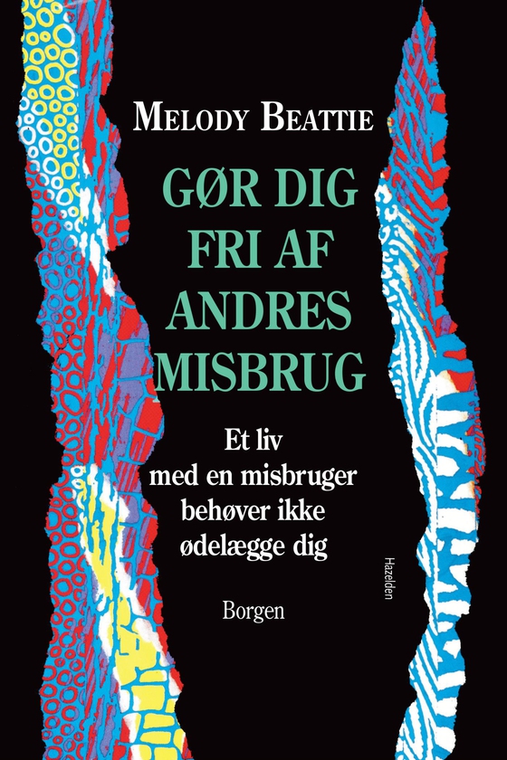 Gør dig fri af andres misbrug - Et liv med en misbruger behøver ikke ødelægge dig (e-bog) af Melody Beattie