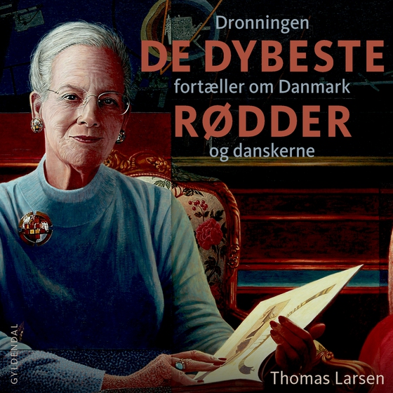 De dybeste rødder - Dronningen fortæller om Danmark og danskerne (lydbog) af Thomas Larsen