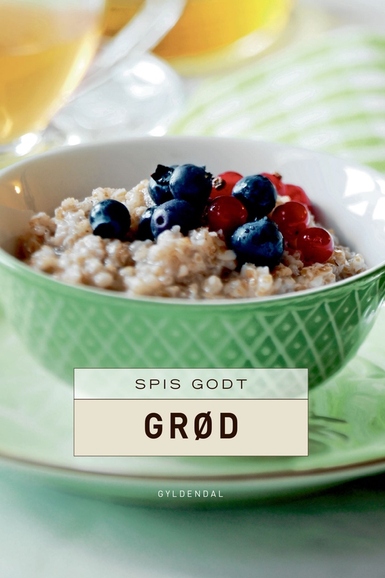 Spis godt - Grød (e-bog) af Gitte Heidi Rasmussen