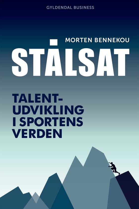 Stålsat - Talentudvikling i sportens verden (lydbog) af Morten Bennekou