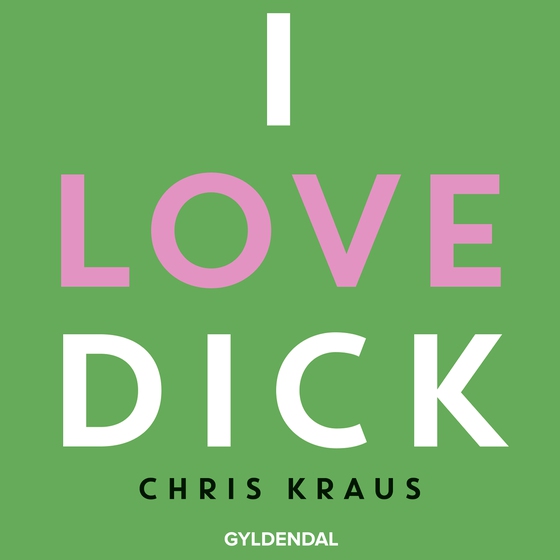 I love Dick (lydbog) af Chris Kraus