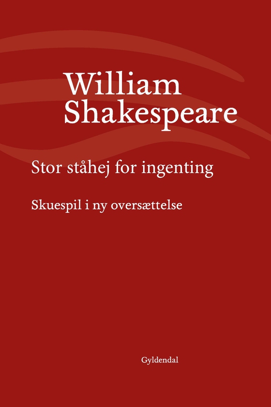 Stor ståhej for ingenting - Skuespil i ny oversættelse (e-bog) af William Shakespeare