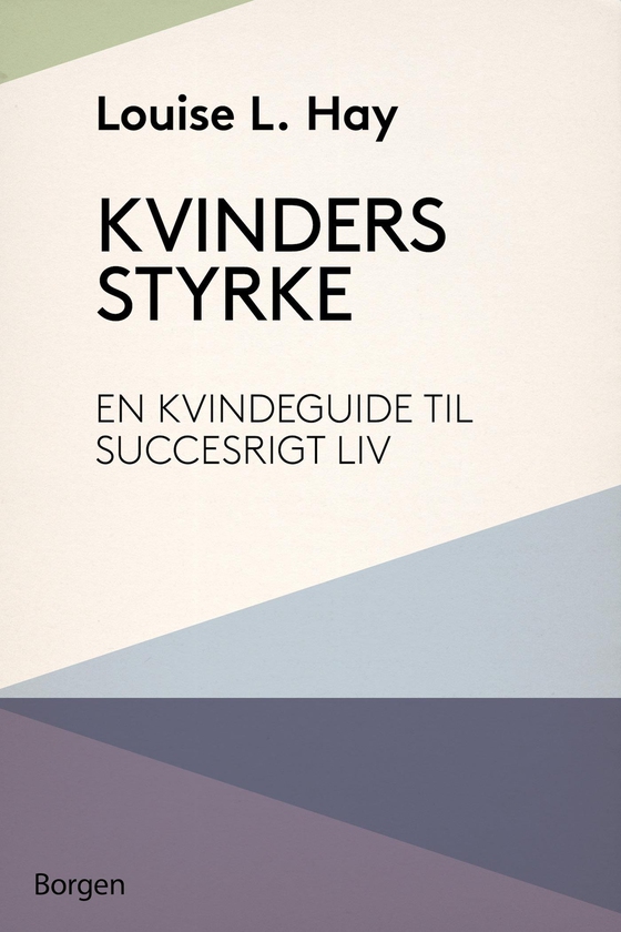 Kvinders styrke - En kvindeguide til succesrigt liv (e-bog) af Louise L hay