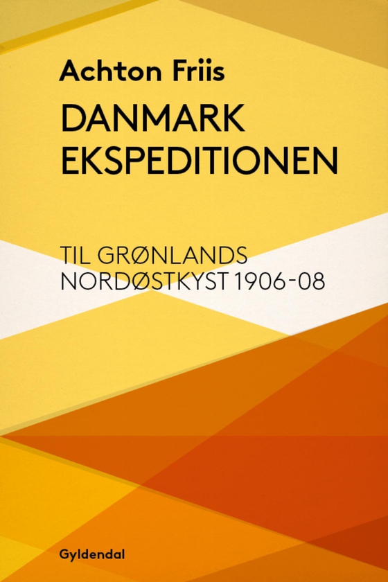 Danmark Ekspeditionen - til Grønlands nordøstkyst 1906-08 (e-bog) af Achton Friis