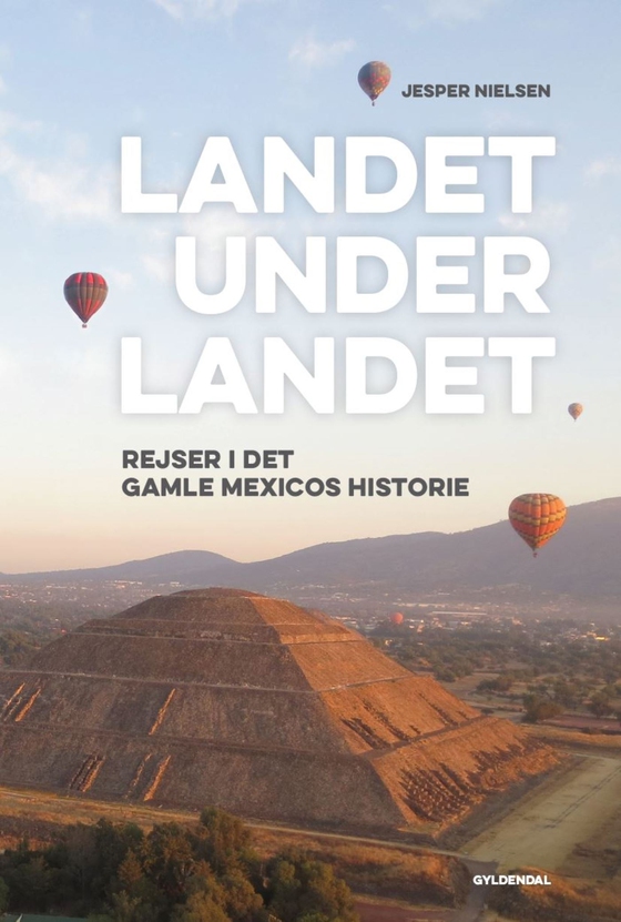 Landet under landet - Rejser i det gamle Mexicos historie (lydbog) af Jesper Nielsen