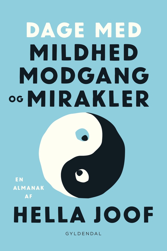 Dage med mildhed, modgang og mirakler - En almanak (e-bog) af Hella Joof