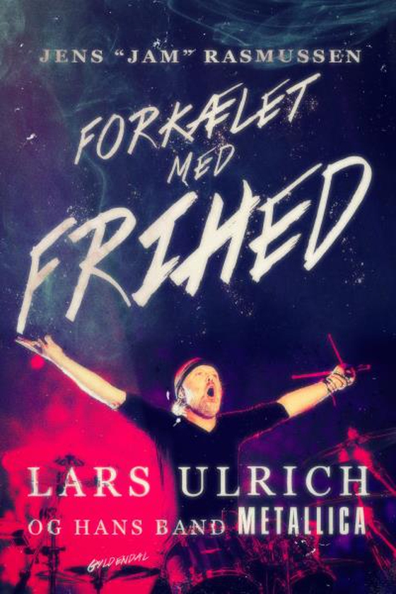 Forkælet med frihed - Lars Ulrich - og hans band Metallica (lydbog) af Jens Rasmussen