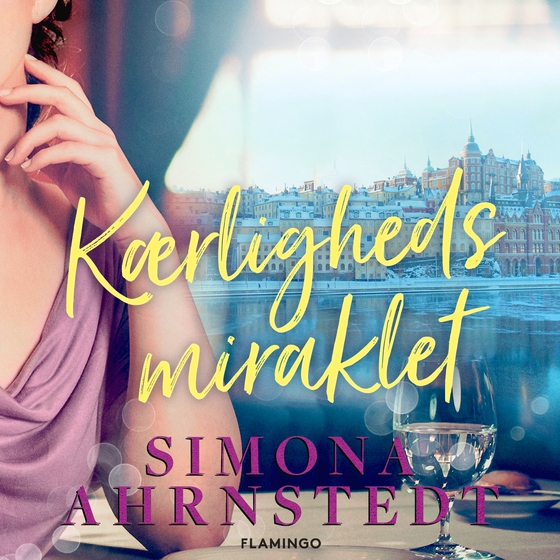 Kærlighedsmiraklet (lydbog) af Simona Ahrnstedt