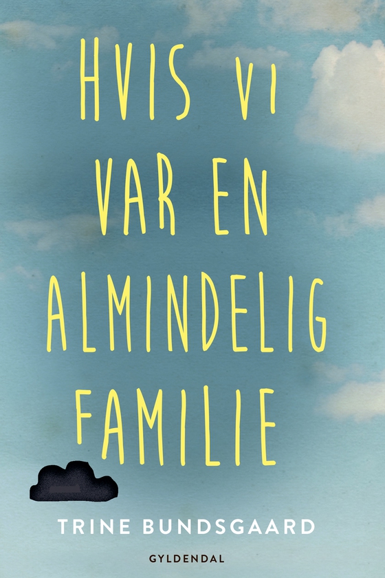 Hvis vi var en almindelig familie (e-bog) af Trine Bundsgaard