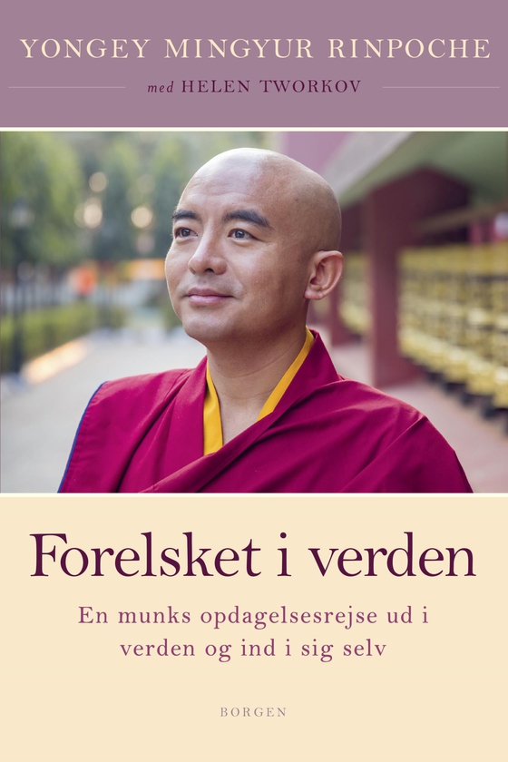 Forelsket i verden - En munks opdagelsesrejse ud i verden og ind i sig selv (e-bog) af Rinpoche Yongey Mingyur