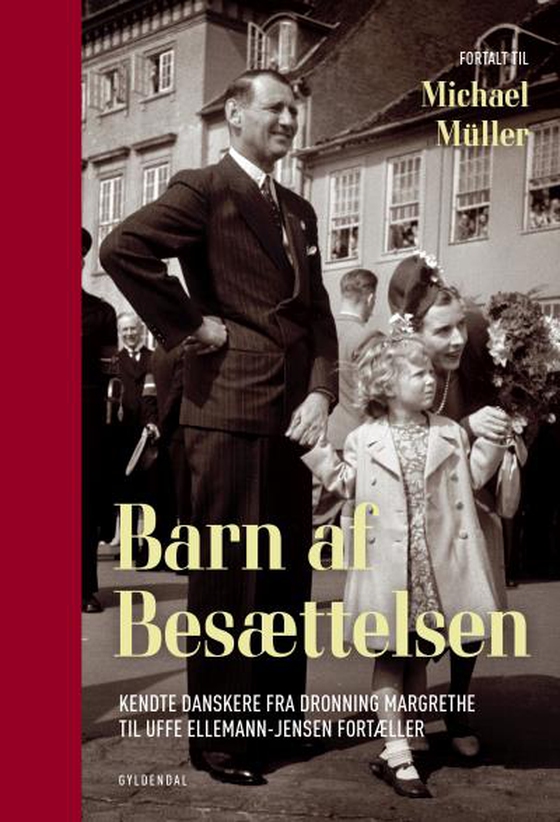 Barn af besættelsen - Kendte danskere fra Dronning Margrethe til Uffe Ellemann-Jensen fortæller (lydbog) af Michael Müller