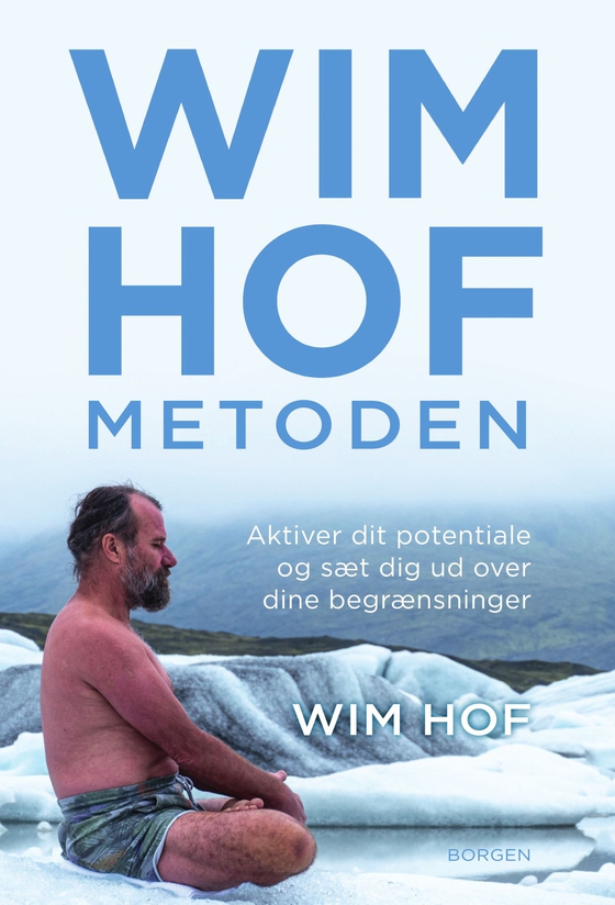 Wim Hof-metoden - Aktiver dit potentiale og sæt dig ud over dine begrænsninger (lydbog) af Wim Hof