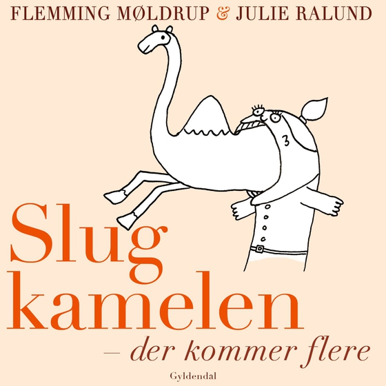 Slug kamelen - der kommer flere - Leveregler fra et skilt forældreskab (lydbog) af Flemming Møldrup