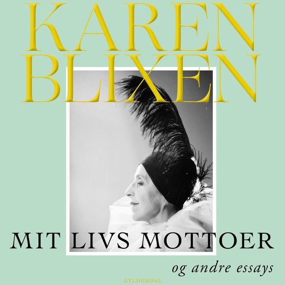 Mit livs mottoer og andre essays (lydbog) af Karen Blixen