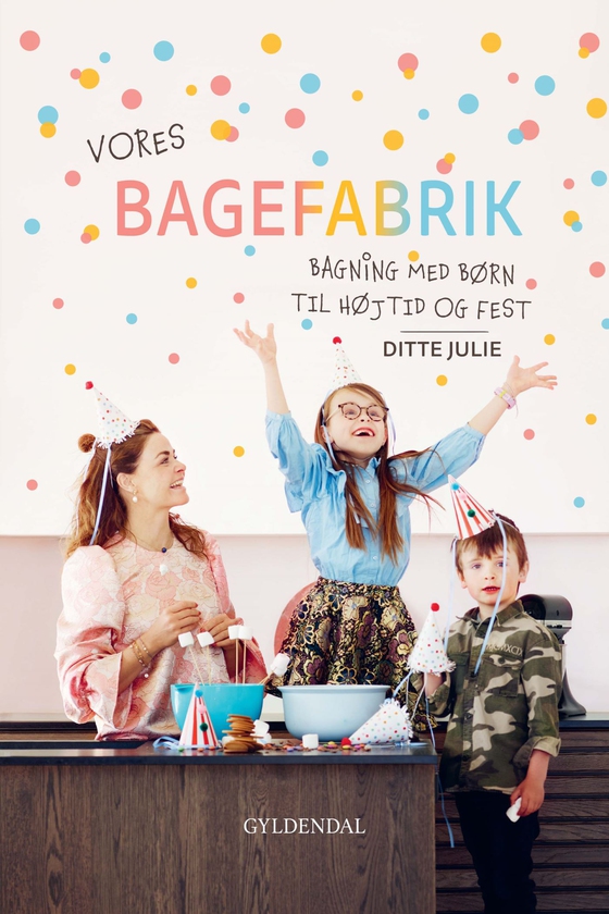 Vores bagefabrik - Bagning med børn til højtid og fest (e-bog) af Ditte Julie Jensen