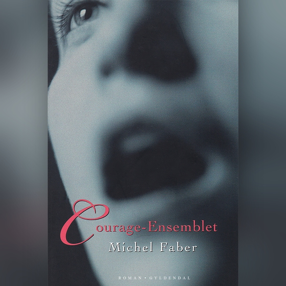 Courage-ensemblet (lydbog) af Michel Faber