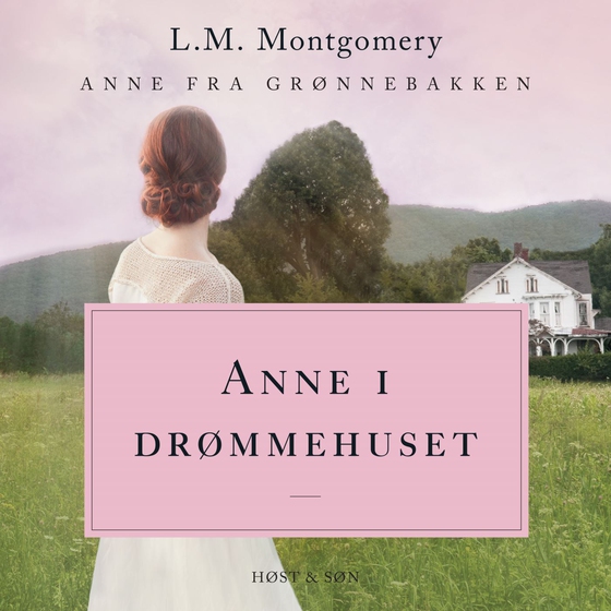 Anne i drømmehuset. Anne fra Grønnebakken 5 - Anne fra Grønnebakken 5 (lydbog) af L.M. Montgomery