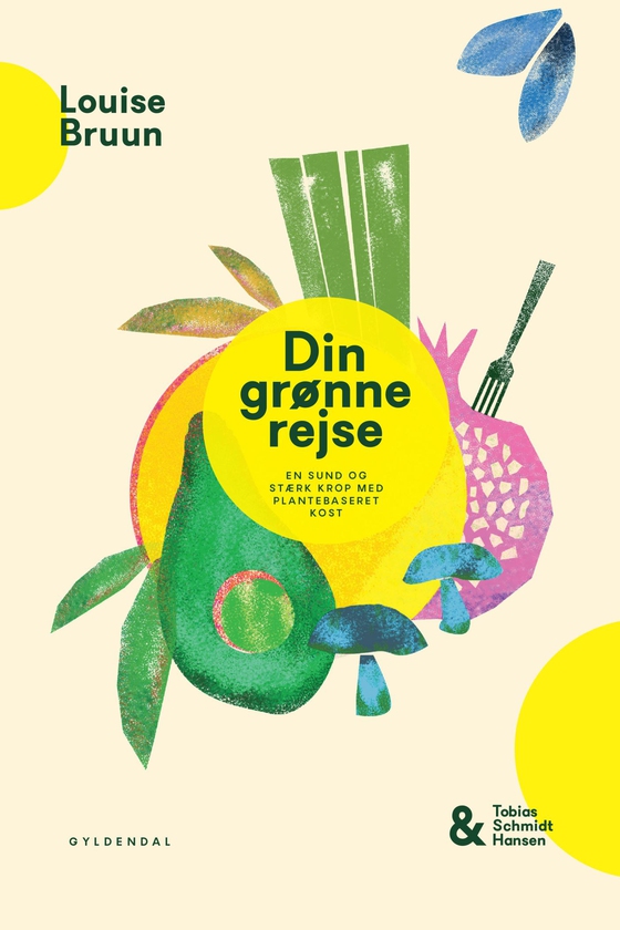Din grønne rejse - en sund og stærk krop med plantebaseret kost (e-bog) af Louise Bruun