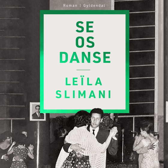 Se os danse (lydbog) af Leïla Slimani