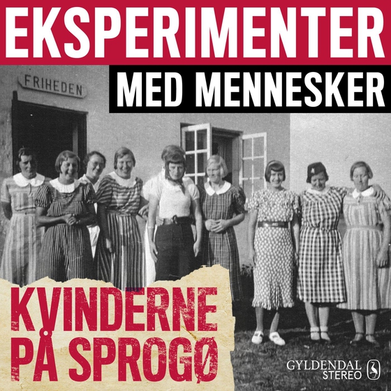 Eksperimenter med mennesker - Kvinderne på Sprogø (lydbog) af Gyldendal Stereo