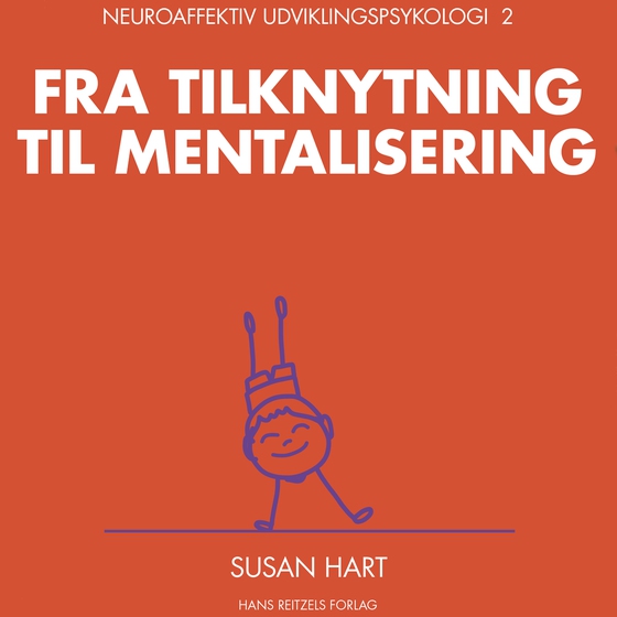 Neuroaffektiv udviklingspsykologi 2 - Fra tilknytning til mentalisering (lydbog) af Susan Hart