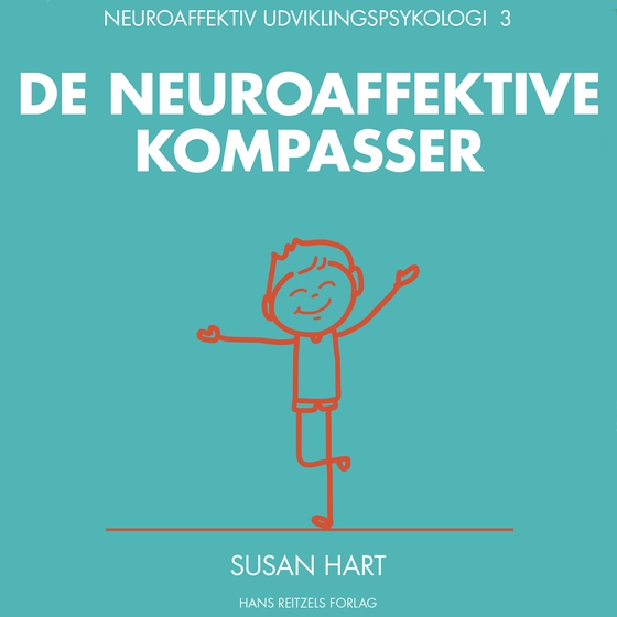 Neuroaffektiv udviklingspsykologi 3 - De neuroaffektive kompasser (lydbog) af Susan Hart