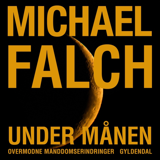 Under månen - Overmodne manddomserindringer (lydbog) af Michael Falch