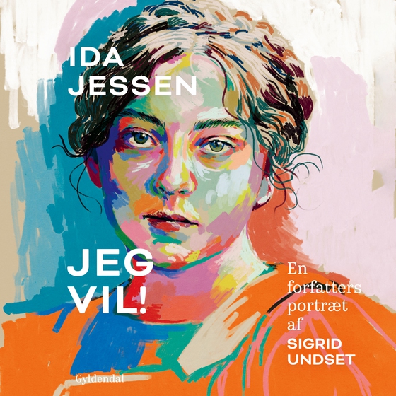 Jeg vil! - En forfatters portræt af Sigrid Undset (lydbog) af Ida Jessen