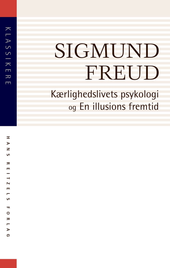 Kærlighedslivets psykologi. En illusions fremtid (e-bog) af Sigmund Freud