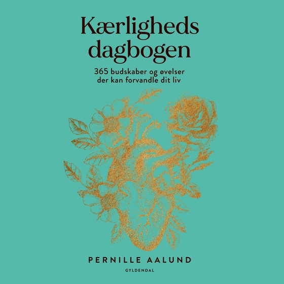 Kærlighedsdagbogen - 365 budskaber og øvelser der kan forvandle dit liv (lydbog) af Pernille Aalund
