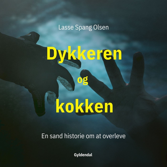 Dykkeren og kokken - En sand historie om at overleve (lydbog) af Lasse Spang Olsen