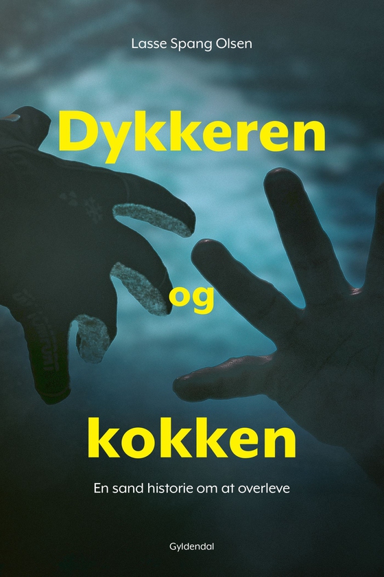 Dykkeren og kokken - En sand historie om at overleve (e-bog) af Lasse Spang Olsen