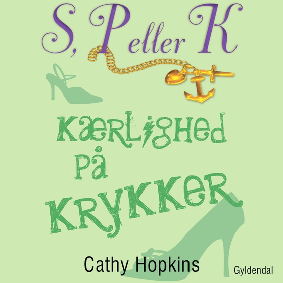 S, P eller K 6 - Kærlighed på krykker - S, P eller K, bind 6 (lydbog) af Cathy Hopkins
