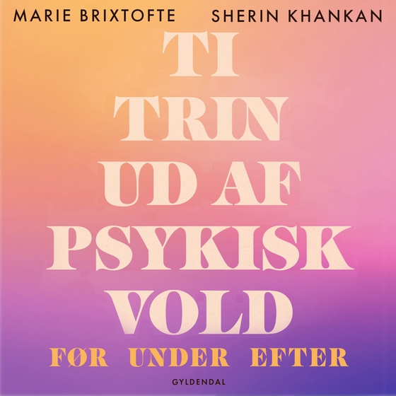 Ti trin ud af psykisk vold - før under efter (lydbog) af Marie Magne Brixtofte