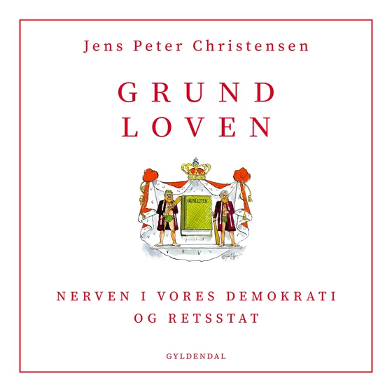 Grundloven - Nerven i vores demokrati og retsstat (lydbog) af Jens Peter Christensen