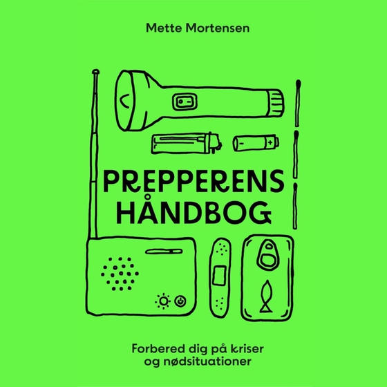 Prepperens håndbog - En guide til kriser og nødsituationer (lydbog) af Mette Mortensen