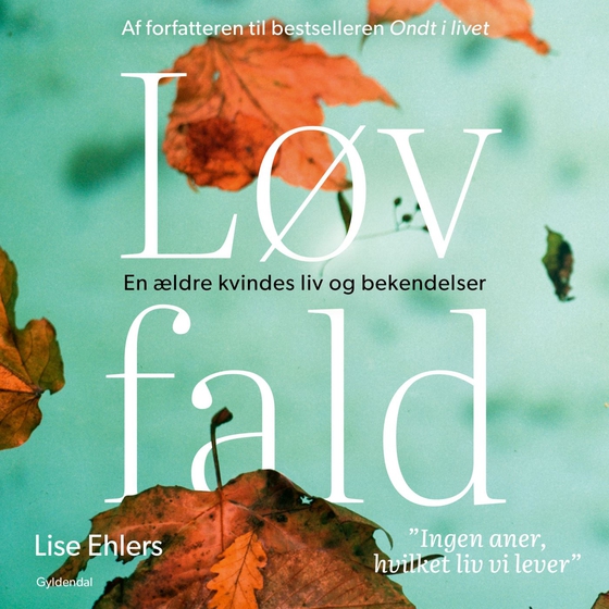 Løvfald - En ældre kvindes liv og bekendelser (lydbog) af Lise Ehlers