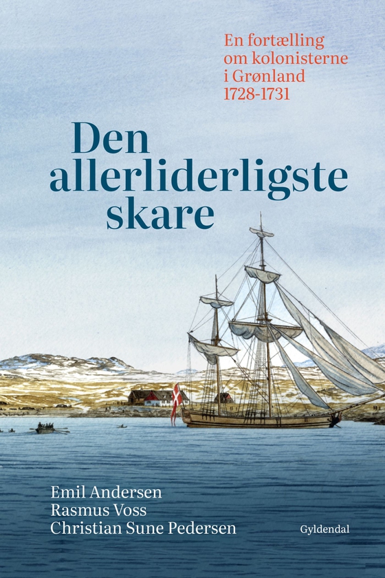 Den allerliderligste skare - En fortælling om kolonisterne i Grønland 1728-1731 (e-bog) af Emil Andersen