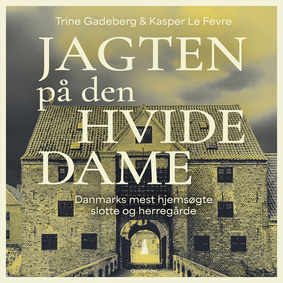 Jagten på den hvide dame - Danmarks mest hjemsøgte slotte og herregårde (lydbog) af Kasper Le Fevre