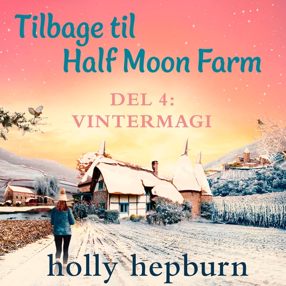 Tilbage til Half Moon Farm 4: Vintermagi (lydbog) af Holly Hepburn