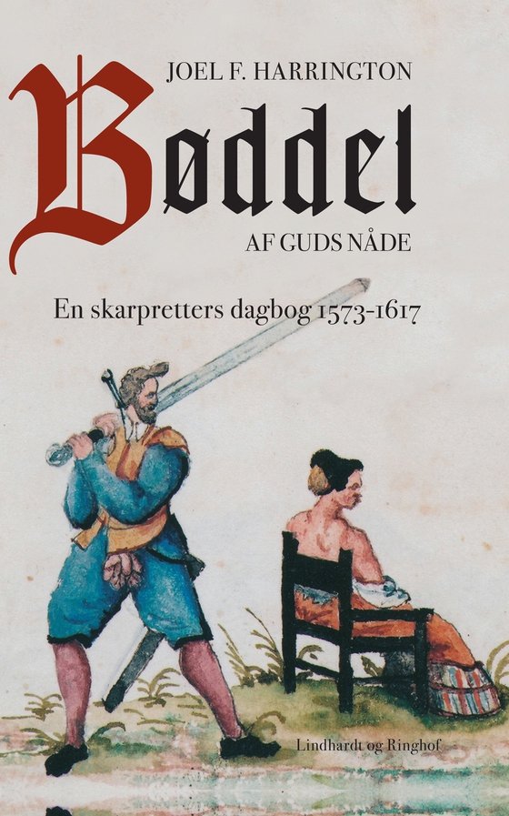 Bøddel af Guds nåde - En skarpretters dagbog 1573-1617 (e-bog) af Joel Harrington