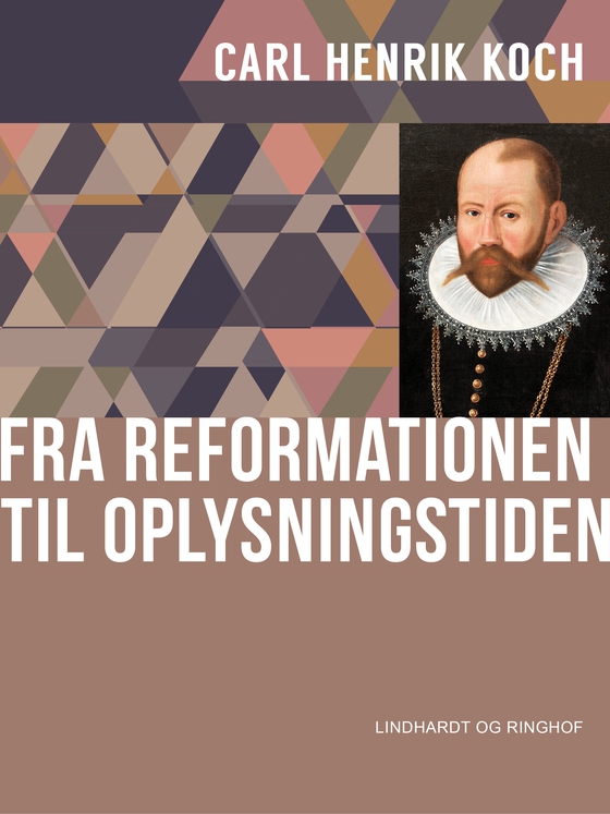 Fra reformationen til oplysningstiden (e-bog) af Carl Henrik Koch