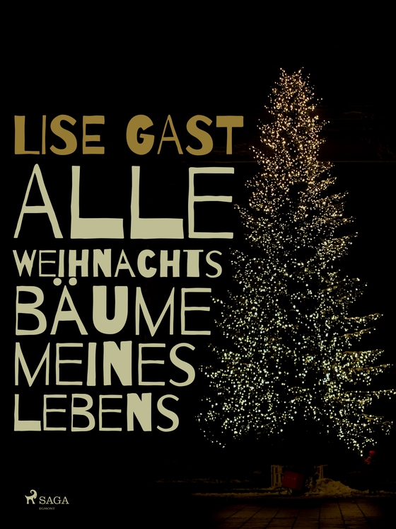 Alle Weihnachtsbäume meines Lebens (e-bog) af Lise Gast